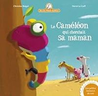 Christine Beigel - Le Caméléon qui cherchait sa maman