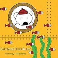 Couverture du livre Capitaine ours blanc - Jean Leroy - Sylvain Diez