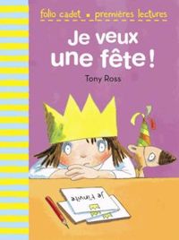 Couverture du livre Je veux une fête ! - Tony Ross