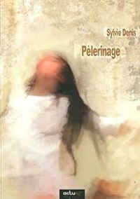 Couverture du livre Pèlerinage - Sylvie Denis