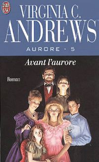 Virginia C. (cleo) Andrews - Avant l'aurore