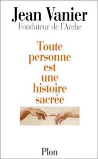 Couverture du livre Toute personne est une histoire sacrée - Jean Vanier