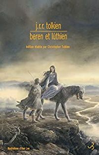 Jrr Tolkien - Alan Lee - Christopher Tolkien - Beren et Lúthien