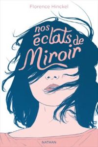 Couverture du livre Nos éclats de miroir - Florence Hinckel