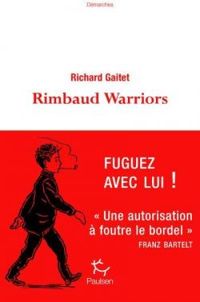 Richard Gaitet - Rimbaud Warriors