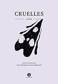 Couverture du livre Cruelles - Patrick Senecal - Francois Levesque - Camille Deslauriers - Raphalle B Adam - Marie Jeanne Berard - Olivier Sylvestre - Marie Pier Lafontaine - Helene Laforest - Anya Nousri - Lysandre Saint Jean