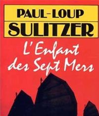 Paul-loup Sulitzer - L'Enfant des sept mers