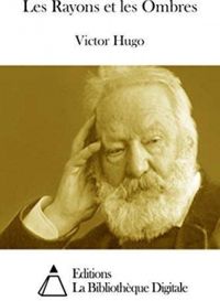 Victor Hugo - Les Rayons Et Les Ombres