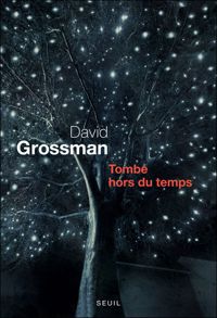 Couverture du livre Tombé hors du temps. Récit pour voix - David Grossman