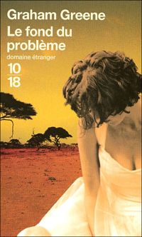 Graham Greene - Le fond du problème