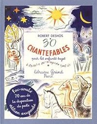 Couverture du livre 30 chantefables pour les enfants sages - Robert Desnos