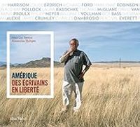 Jean Luc Bertini - Alexandre Thiltges - Dan Fante - Jim Harrison - Amérique : Des écrivains en liberté