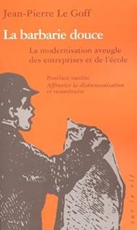 Couverture du livre La barbarie douce - Jean Pierre Le Goff