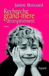 Janine Boissard - Recherche grand-mère désespérément