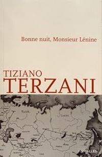 Tiziano Terzani - Bonne nuit, Monsieur Lénine
