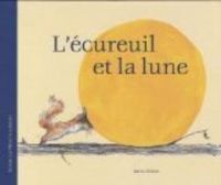 Sebastian Meschenmoser - L'écureuil et la lune