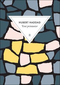 Hubert Haddad - Vent printanier