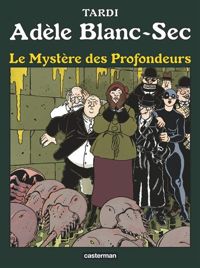 Jacques Tardi - Le mystère des profondeurs 