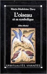 Marie Madeleine Davy - L'oiseau et sa symbolique