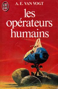 Couverture du livre Les opérateurs humains - A E Van Vogt