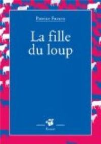 Couverture du livre La fille du loup - Patrice Favaro