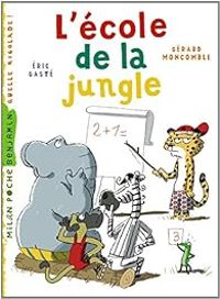 Gerard Moncomble - Eric Gaste - L'école de la jungle