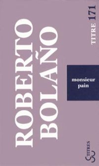 Roberto Bolano - Roberto Bolaño - Monsieur Pain