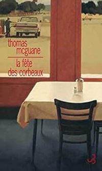 Thomas Mcguane - La fête des corbeaux