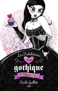 Couverture du livre Les tribulations d'une gothique amoureuse - Cecile Guillot