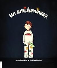 Couverture du livre Un ami lumineux - Simon Boulerice - Marilyn Faucher