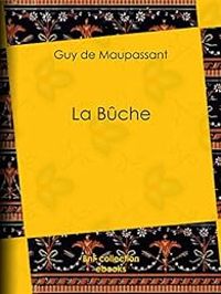 Couverture du livre La Bûche - Guy De Maupassant