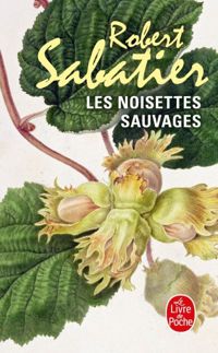 Robert Sabatier - Les Noisettes sauvages