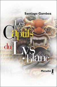 Couverture du livre Les Captifs du lys blanc - Santiago Gamboa