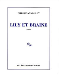 Christian Gailly - Lily et Braine