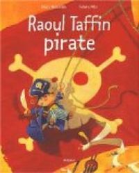 Couverture du livre Raoul Taffin : Pirate - Gerard Moncomble - Frederic Pillot