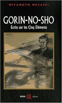 Miyamoto Musashi - Gorin-No-Sho : Ecrits sur les cinq éléments