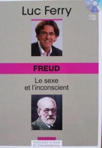 Luc Ferry - Freud : Le sexe et l'inconscient