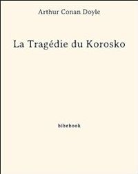 Sir Arthur Conan Doyle - La Tragédie du Korosko (Le drame du Korosko)