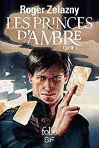 Roger Zelazny - Les princes d'Ambre: Cycle 1