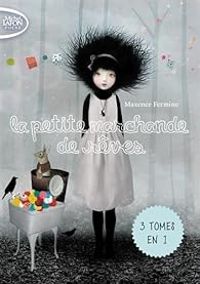 Couverture du livre La petite marchande de rêves - Intégrale - Maxence Fermine