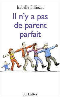 Isabelle Filliozat - Il n'y a pas de parent parfait