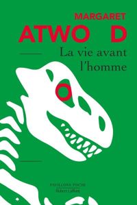 Margaret Atwood - La Vie avant l'homme