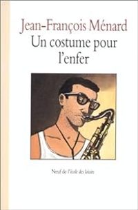 Couverture du livre Un costume pour l'enfer - Jean Francois Menard