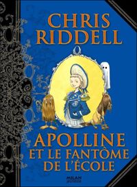 Couverture du livre Apolline et le fantôme de l'école - Tome - 2 - Chris Riddell