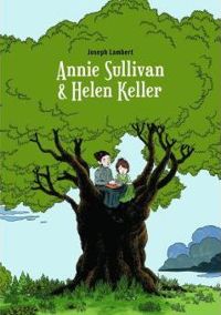 Couverture du livre Annie Sullivan et Helen Keller - Joseph Lambert