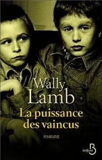 Wally Lamb - La Puissance des vaincus