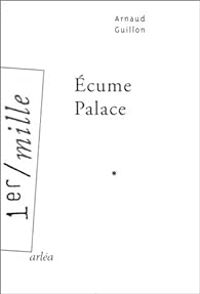 Couverture du livre Ecume Palace - Arnaud Guillon