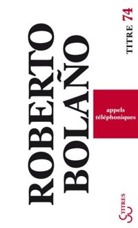 Roberto Bolaño - Appels téléphoniques