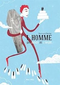 Couverture du livre L'homme qui jouait de l'orgue - Bertrand Ferrier