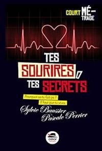 Couverture du livre Court métrage : Tes sourires, tes secrets - Sylvie Baussier